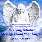 Angelic Communication Class #1: Receiving Intuitive Messages from Your Angels