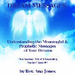The Sacred Art of Dreaming Recorded Teleclass Series Class #4: DREAM MESSAGES: Understanding The Meaningful & Prophetic Messages of Your Dreams